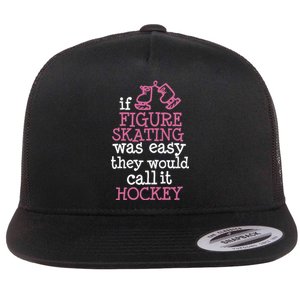 If Figure Skating Was Easy They Would Call It Hockey Flat Bill Trucker Hat