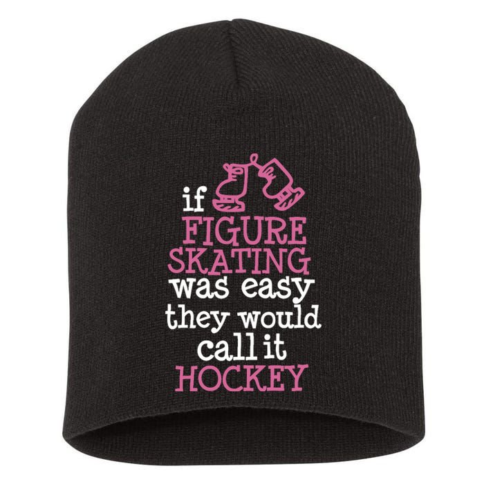 If Figure Skating Was Easy They Would Call It Hockey Short Acrylic Beanie