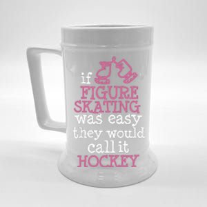 If Figure Skating Was Easy They Would Call It Hockey Beer Stein