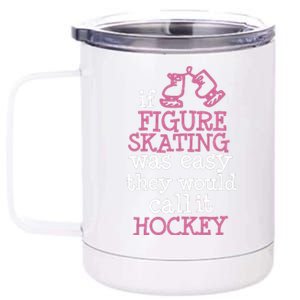 If Figure Skating Was Easy They Would Call It Hockey 12 oz Stainless Steel Tumbler Cup