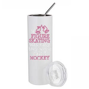 If Figure Skating Was Easy They Would Call It Hockey Stainless Steel Tumbler