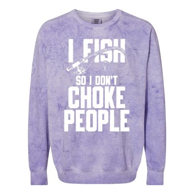 I Fish So I DonT Choke People Colorblast Crewneck Sweatshirt