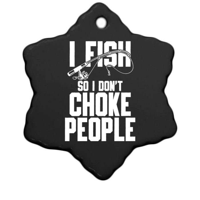 I Fish So I DonT Choke People Ceramic Star Ornament