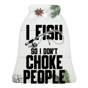 I Fish So I DonT Choke People Ceramic Bell Ornament