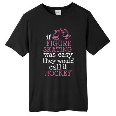 If Figure Skating Was Easy They Would Call It Hockey Gift Tall Fusion ChromaSoft Performance T-Shirt