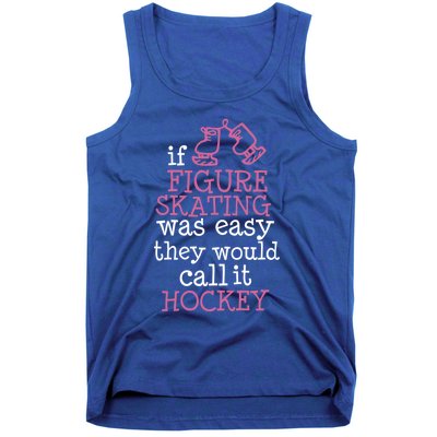 If Figure Skating Was Easy They Would Call It Hockey Gift Tank Top