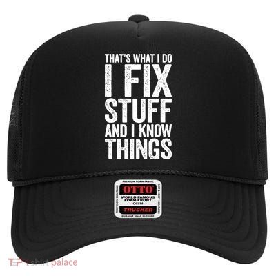 I Fix Stuff And I Know Things Mechanic High Crown Mesh Back Trucker Hat