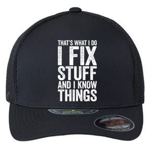 I Fix Stuff And I Know Things Mechanic Flexfit Unipanel Trucker Cap