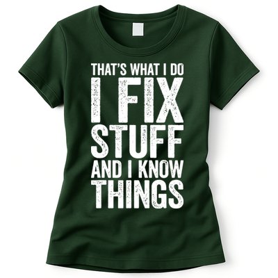 I Fix Stuff And I Know Things Mechanic Women's T-Shirt