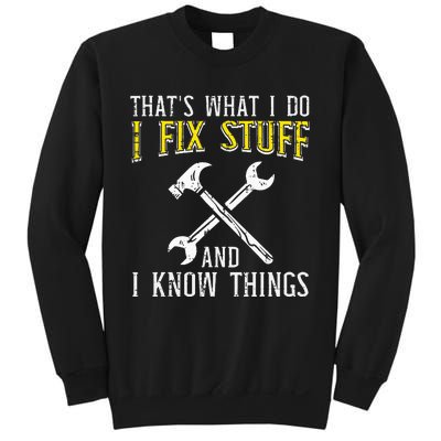 I Fix Stuff And Know Things Funny Car Mechanic Sweatshirt