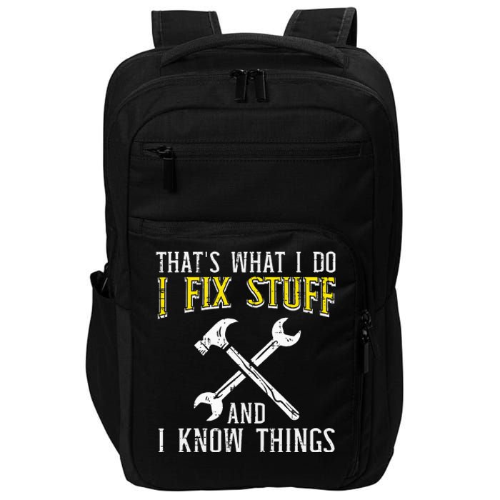 I Fix Stuff And Know Things Funny Car Mechanic Impact Tech Backpack