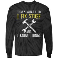 I Fix Stuff And Know Things Funny Car Mechanic Tie-Dye Long Sleeve Shirt