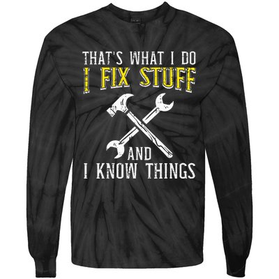 I Fix Stuff And Know Things Funny Car Mechanic Tie-Dye Long Sleeve Shirt