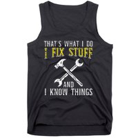 I Fix Stuff And Know Things Funny Car Mechanic Tank Top