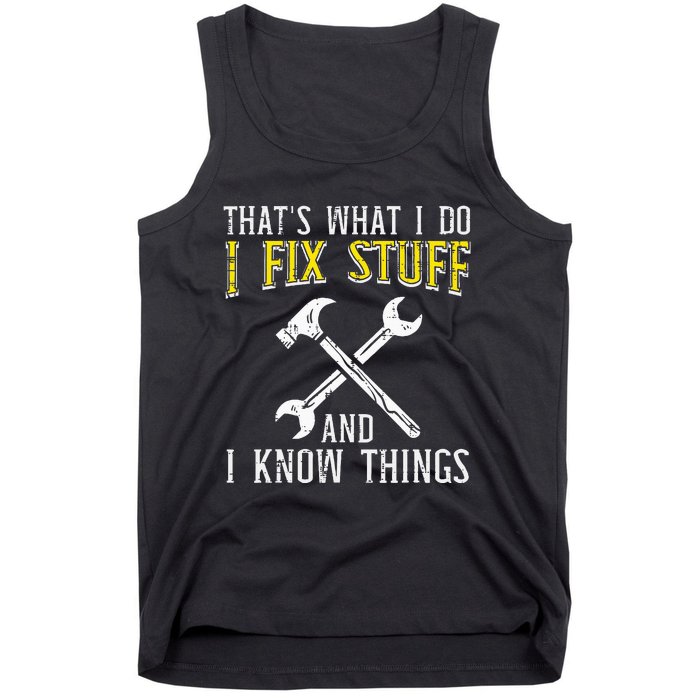 I Fix Stuff And Know Things Funny Car Mechanic Tank Top