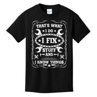 I Fix Stuff And Know Things Funny Car Guy Retro Dad Mechanic Kids T-Shirt