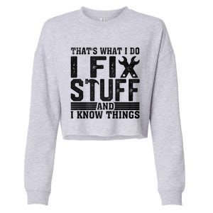 I Fix Stuff Funny Mechanic Engineer Handy FatherS Day Gift Cropped Pullover Crew