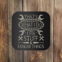 I Fix Stuff And Know Things Funny Car Guy Retro Dad Mechanic Coaster