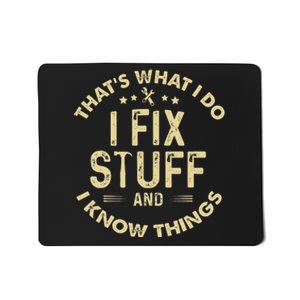 I fix Stuff and I Know ThingsMechanic Engineer Garage Mousepad