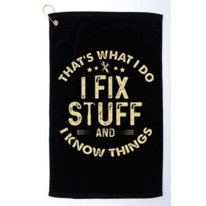 I fix Stuff and I Know ThingsMechanic Engineer Garage Platinum Collection Golf Towel