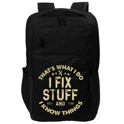 I fix Stuff and I Know ThingsMechanic Engineer Garage Impact Tech Backpack