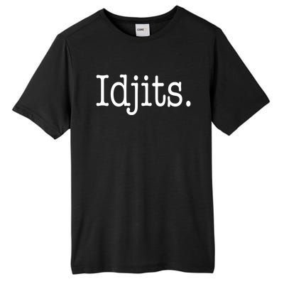 Idjits Funny Southern Slang Tall Fusion ChromaSoft Performance T-Shirt