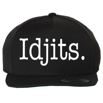 Idjits Funny Southern Slang Wool Snapback Cap