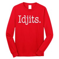 Idjits Funny Southern Slang Long Sleeve Shirt