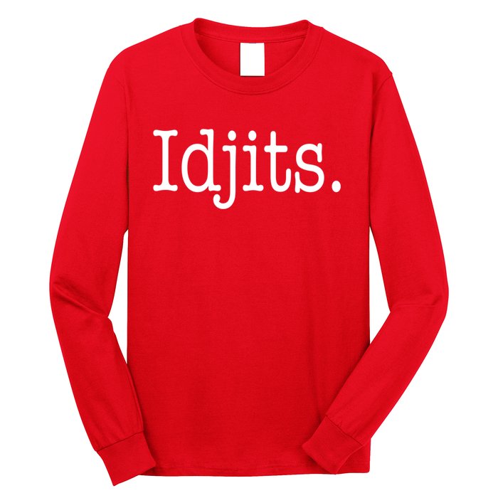 Idjits Funny Southern Slang Long Sleeve Shirt