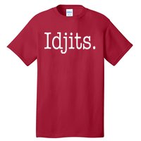 Idjits Funny Southern Slang Tall T-Shirt