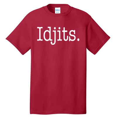 Idjits Funny Southern Slang Tall T-Shirt