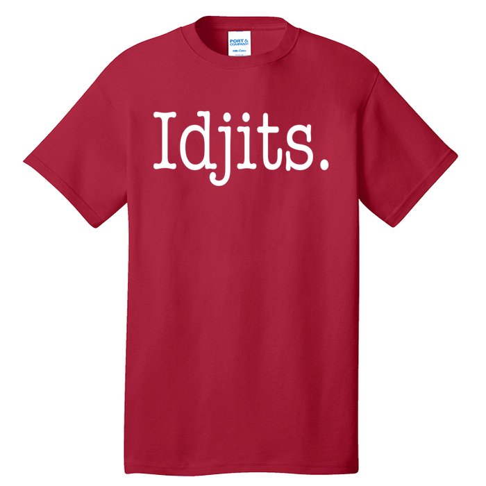 Idjits Funny Southern Slang Tall T-Shirt