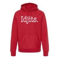 Idjits Funny Southern Slang Premium Hoodie