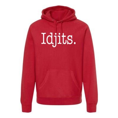 Idjits Funny Southern Slang Premium Hoodie