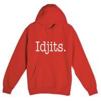 Idjits Funny Southern Slang Premium Pullover Hoodie