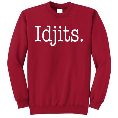 Idjits Funny Southern Slang Tall Sweatshirt