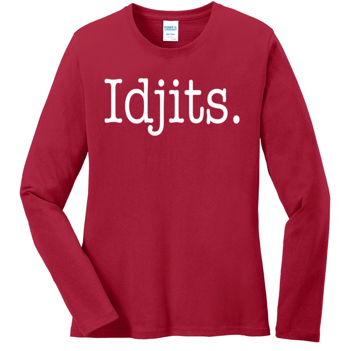 Idjits Funny Southern Slang Ladies Long Sleeve Shirt