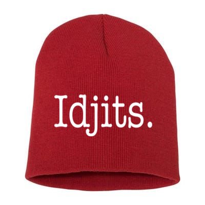 Idjits Funny Southern Slang Short Acrylic Beanie