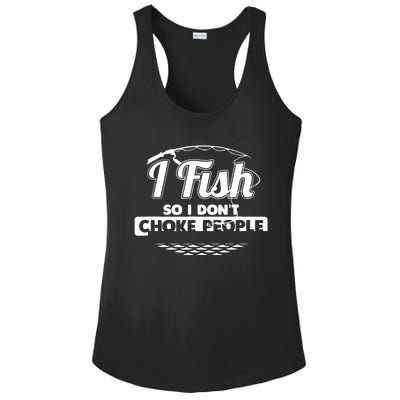 I Fish So I Don't Choke People Funny Sayings Fishing Ladies PosiCharge Competitor Racerback Tank