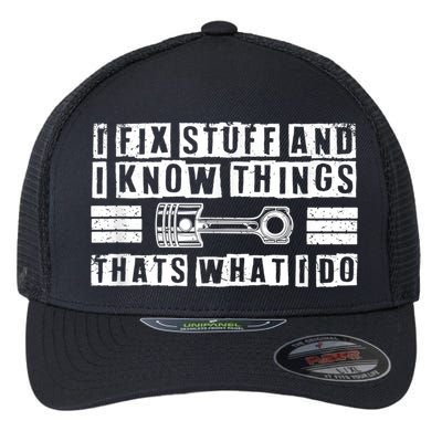 I Fix Stuff And I Know Things Mechanic Repair Shop Car Flexfit Unipanel Trucker Cap