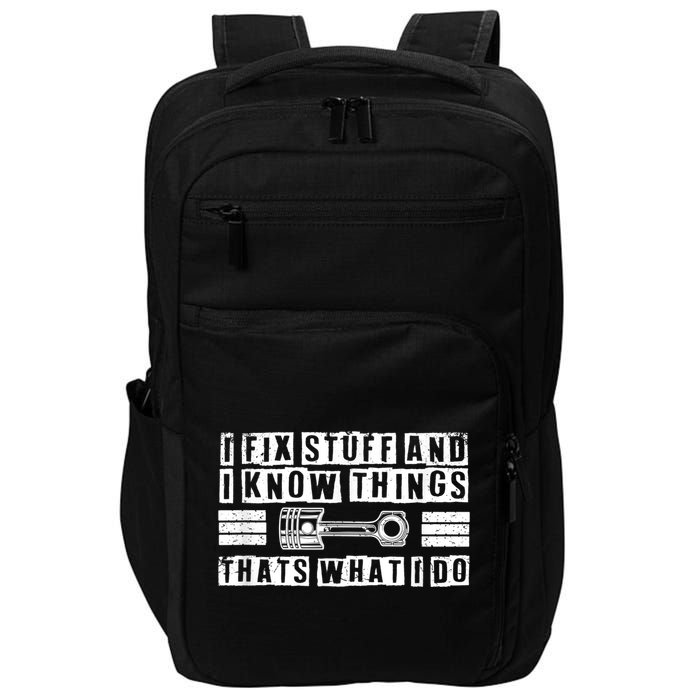 I Fix Stuff And I Know Things Mechanic Repair Shop Car Impact Tech Backpack