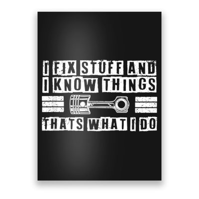 I Fix Stuff And I Know Things Mechanic Repair Shop Car Poster