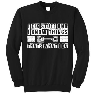 I Fix Stuff And I Know Things Mechanic Repair Shop Car Tall Sweatshirt