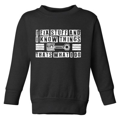 I Fix Stuff And I Know Things Mechanic Repair Shop Car Toddler Sweatshirt