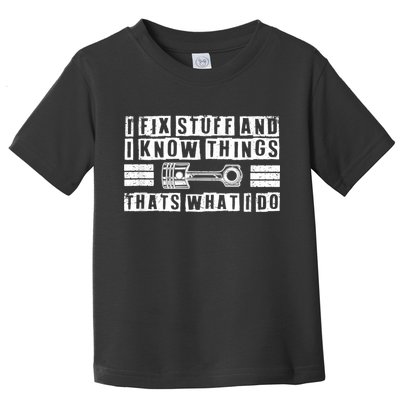 I Fix Stuff And I Know Things Mechanic Repair Shop Car Toddler T-Shirt