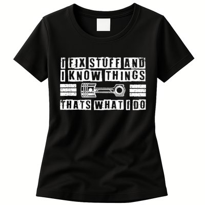 I Fix Stuff And I Know Things Mechanic Repair Shop Car Womens T-Shirt