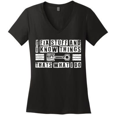 I Fix Stuff And I Know Things Mechanic Repair Shop Car Women's V-Neck T-Shirt