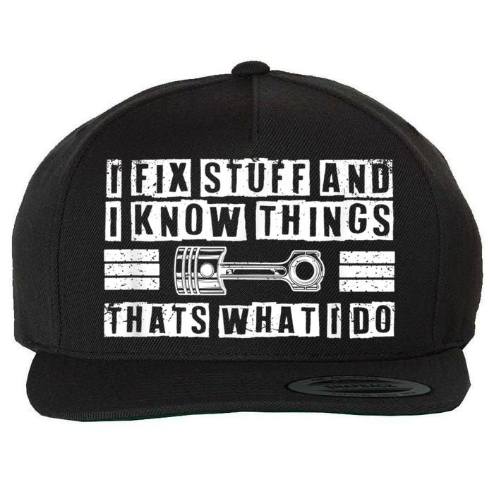 I Fix Stuff And I Know Things Mechanic Repair Shop Car Wool Snapback Cap
