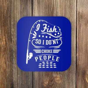 I Fish So I Not Choke People Funny Fisher Family Fishing Gift Coaster