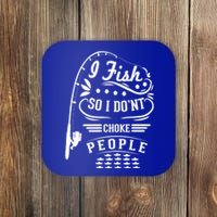 I Fish So I Not Choke People Funny Fisher Family Fishing Gift Coaster